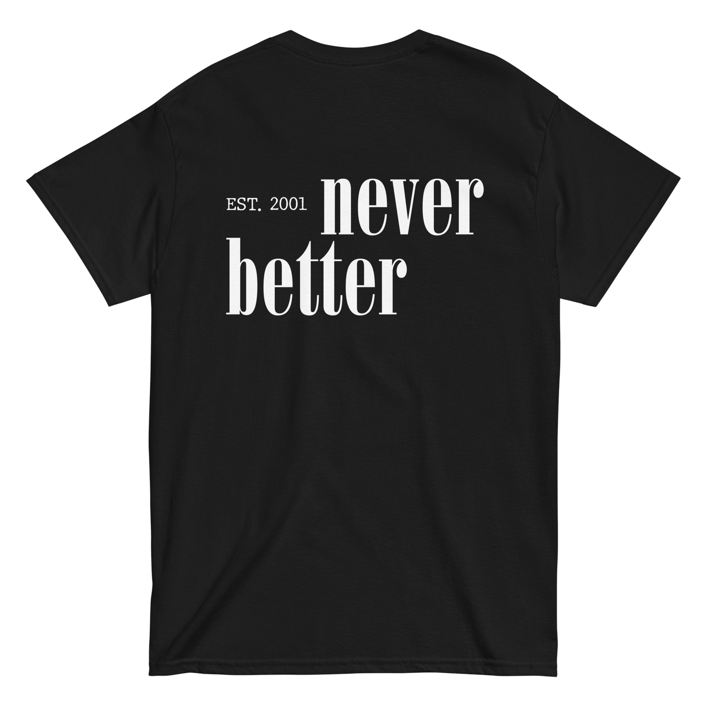 Never Better T-Shirt