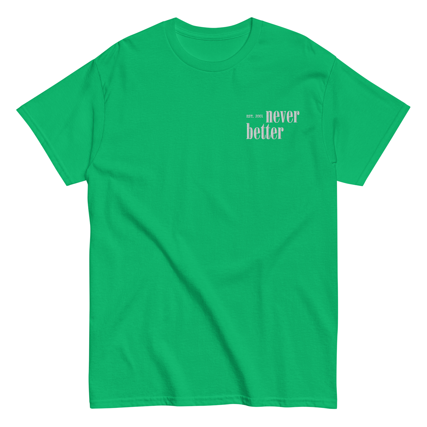 Never Better T-Shirt