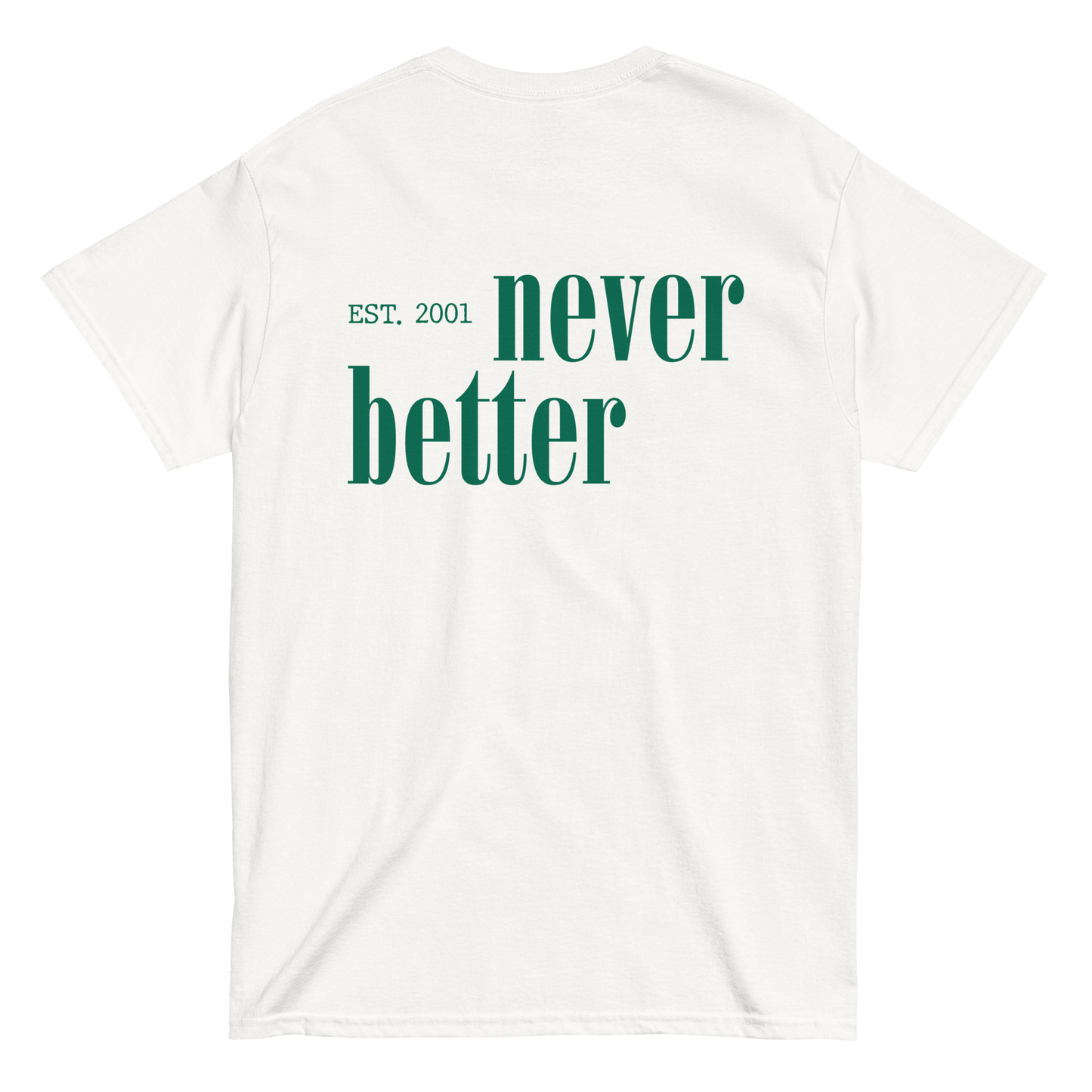 Never Better T-Shirt