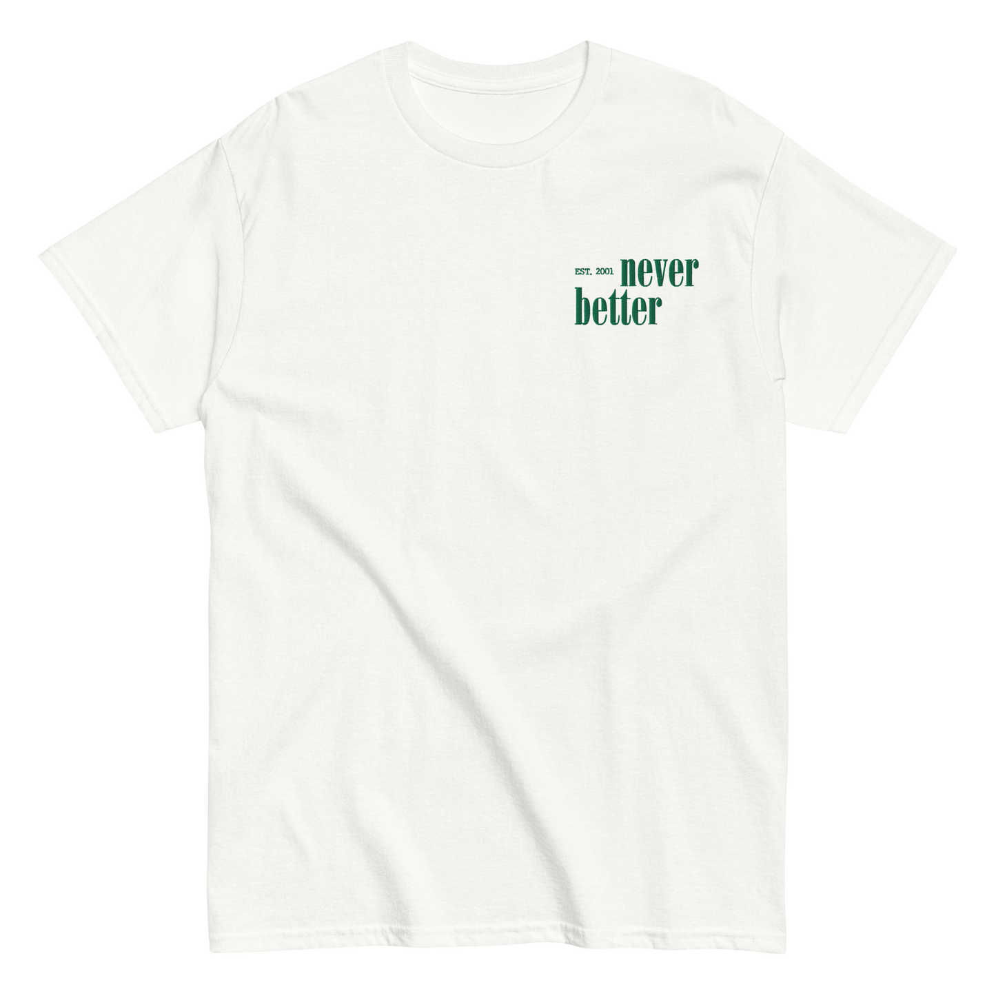 Never Better T-Shirt