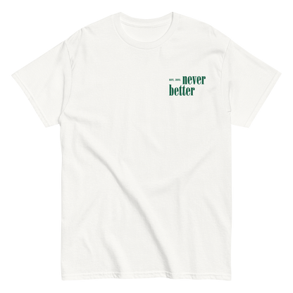 Never Better T-Shirt