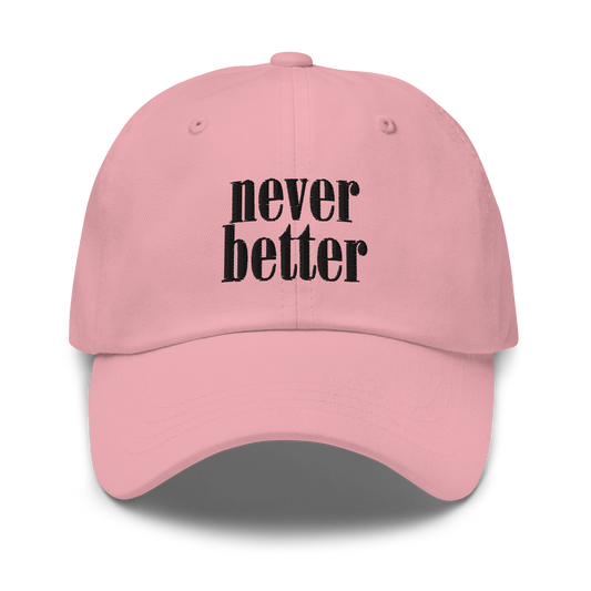 Never Better Dad Hat