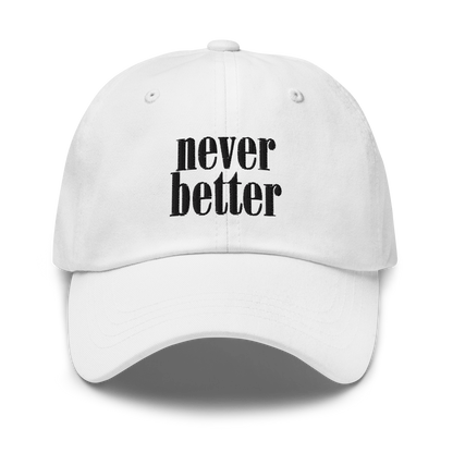 Never Better Dad Hat