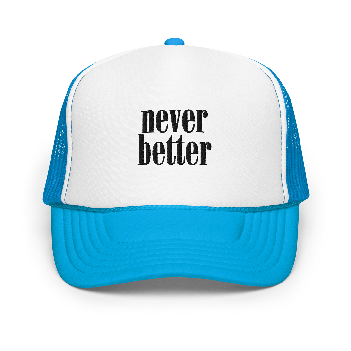 Never Better Foam Trucker Hat