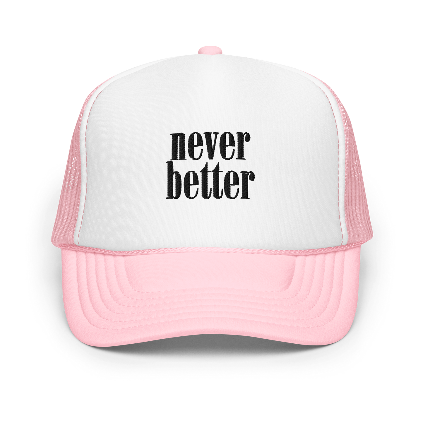 Never Better Foam Trucker Hat