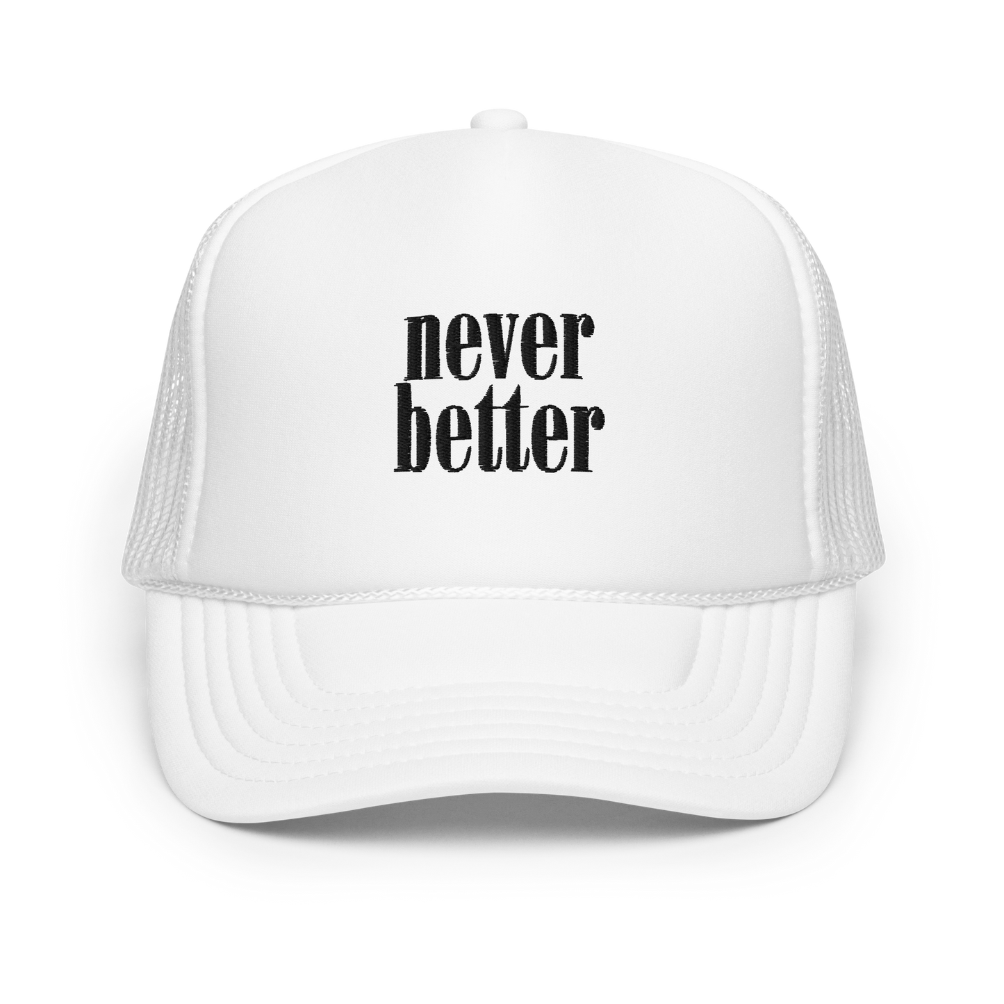 Never Better Foam Trucker Hat