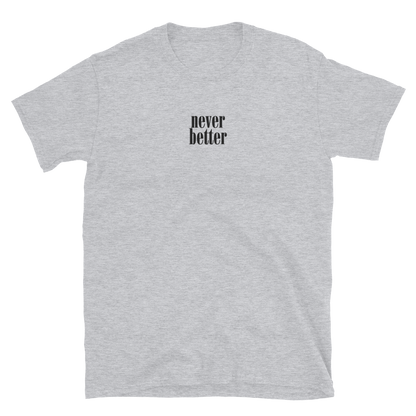 Never Better Stacked T-Shirt